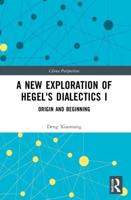 A New Exploration of Hegel's Dialectics. I Origin and Beginning