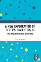 A New Exploration of Hegel's Dialectics. III The Three-Dimensional Structure