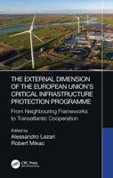 The External Dimension of the European Union's Critical Infrastructure Protection Programme: From Neighbouring Frameworks to Transatlantic Cooperation