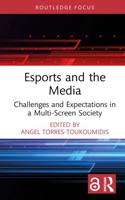 Esports and the Media: Challenges and Expectations in a Multi-Screen Society