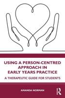 Using a Person-Centred Approach in Early Years Practice and Care