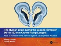 Atlas of Human Central Nervous System Development. Volume 8 The Human Brain During the Second Trimester 96- To 150-Mm Crown-Rump Lengths