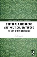 Cultural Nationhood and Political Statehood: The Birth of Self-Determination