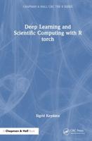 Deep Learning and Scientific Computing With R Torch