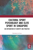 Cultural Sport Psychology and Elite Sport in Singapore: An Exploration of Identity and Practice