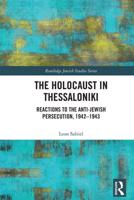 The Holocaust in Thessaloniki: Reactions to the Anti-Jewish Persecution, 1942-1943