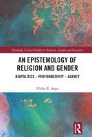 An Epistemology of Religion and Gender: Biopolitics, Performativity and Agency