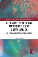 Affective Health and Masculinities in South Africa: An Ethnography of (In)vulnerability