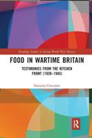 Food in Wartime Britain: Testimonies from the Kitchen Front (1939-1945)