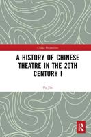 A History of Chinese Theatre in the 20th Century. I
