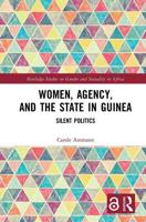 Women, Agency, and the State in Guinea: Silent Politics