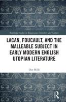 Lacan, Foucault, and the Malleable Subject in Early Modern English Utopian Literature