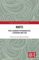 Knots: Post-Lacanian Psychoanalysis, Literature and Film