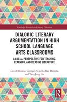 Dialogic Literary Argumentation in High School Language Arts Classrooms: A Social Perspective for Teaching, Learning, and Reading Literature