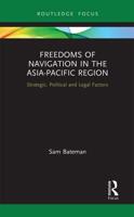 Freedoms of Navigation in the Asia-Pacific Region: Strategic, Political and Legal Factors