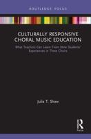 Culturally Responsive Choral Music Education: What Teachers Can Learn From Nine Students' Experiences in Three Choirs