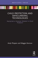 Child Protection and Safeguarding Technologies: Appropriate or Excessive 'Solutions' to Social Problems?