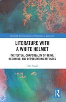 Literature with A White Helmet: The Textual-Corporeality of Being, Becoming, and Representing Refugees