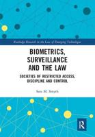 Biometrics, Surveillance and the Law: Societies of Restricted Access, Discipline and Control