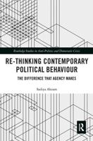 Re-thinking Contemporary Political Behaviour: The Difference that Agency Makes