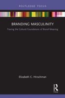 Branding Masculinity: Tracing the Cultural Foundations of Brand Meaning