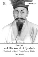 Su-un and His World of Symbols: The Founder of Korea's First Indigenous Religion