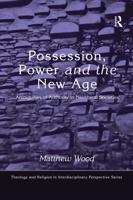 Possession, Power and the New Age: Ambiguities of Authority in Neoliberal Societies