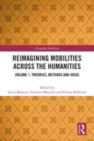 Reimagining Mobilities Across the Humanities. Volume 1 Theories, Methods and Ideas