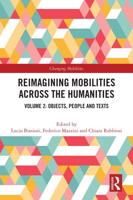 Reimagining Mobilities Across the Humanities. Volume 2 Objects, People and Texts