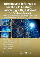 Nursing and Informatics for the 21st Century Book 4 Nursing in an Integrated Digital World That Supports People, Systems, and the Planet