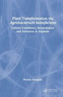 Plant Transformation via Agrobacterium Tumefaciens: Culture Conditions, Recalcitrance and Advances in Soybean