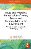 Phyto and Microbial Remediation of Heavy Metals and Radionuclides in the Environment: An Eco-Friendly Solution for Detoxifying Soils
