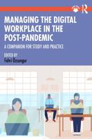 Managing the Digital Workplace in the Post-Pandemic: A Companion for Study and Practice