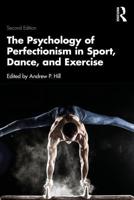 The Psychology of Perfectionism in Sport, Dance and Exercise