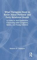 What Therapists Need to Know About Perinatal and Early Relational Health
