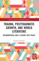 Trauma, Post-Traumatic Growth, and World Literature