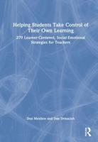 Helping Students Take Control of Their Own Learning: 279 Learner-Centered, Social-Emotional Strategies for Teachers