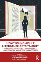 How Young Adult Literature Gets Taught: Perspectives, Ideologies, and Pedagogical Approaches for Instruction and Assessment