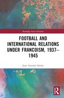 Football and International Relations Under Francoism, 1937-1945