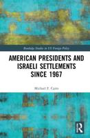 American Presidents and Israeli Settlements Since 1967