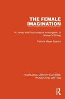 The Female Imagination: A Literary and Psychological Investigation of Women's Writing