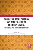 Collective Securitization and Crisification of EU Policy Change: Two Decades of EU Counterterrorism Policy