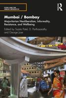 Mumbai / Bombay: Majoritarian Neoliberalism, Informality, Resistance, and Wellbeing