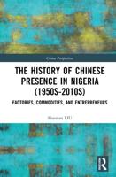 The History of Chinese Presence in Nigeria (1950S-2010S)