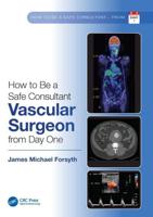 How to be a Safe Consultant Vascular Surgeon from Day One: The Unofficial Guide to Passing the FRCS (VASC)