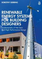 Renewable Energy Systems for Building Designers: Fundamentals of Net Zero and High Performance Design