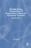 Strength Basing, Empowering and Regenerating Indigenous Knowledge Education