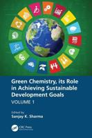 Green Chemistry, Its Role in Achieving Sustainable Development Goals. Volume 1