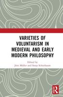 Varieties of Voluntarism in Medieval and Early Modern Philosophy