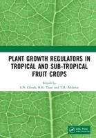Plant Growth Regulators in Tropical and Sub-tropical Fruit Crops